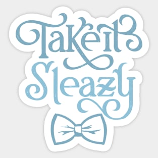 Take it Sleazy Sticker